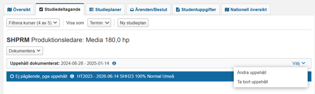 Bilden visar en students studieuppehåll i vyn för studiedeltagande. Menyn under "Välj" är utfälld och visar alternativen Ändra uppehåll och Ta bort uppehåll