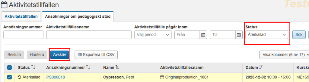 Bilden visar Studiedokumentation - Aktivitetstillfällen - Ansökningar om pedagogiskt stöd. En ny knapp med texten "Avskriv" finns efter knapparna "Besluta" och "Hantera". Det får också att söka fram ansökningar med den nya statusen "Återkallad"