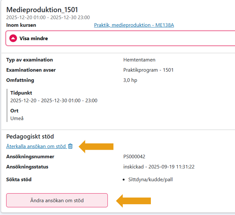 Bilden visar en students anmälan till ett aktivitetstillfälle. Längst ner finns nu knappen "Ändra ansökan om stöd" Och under rubriken "Pedagogiskt stöd finns en länk för att Återkalla ansökan om stöd.