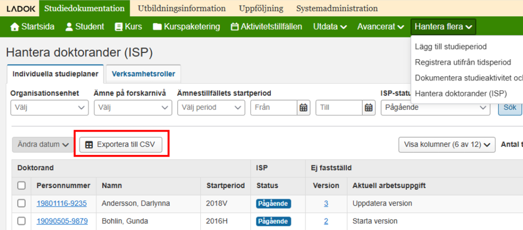 Bild av fliken Individuella studieplaner under Hantera flera/Hantera doktorander. Menyvalet Hantera flera längst till höger är markerat. Ovanför listan med sökresultat finns nu en ny knapp med namnet Exportera till CSV till höger om knappen "Ändra datum"