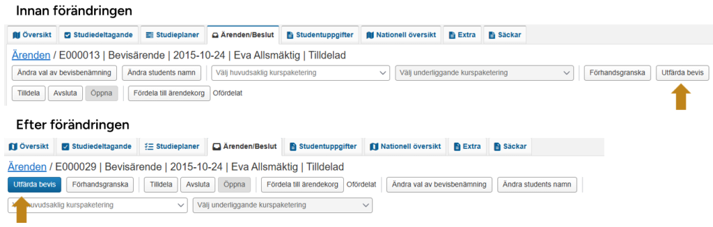 Bilden visar menyn för handläggning av ett bevisärende. Knappen för att utfärda bevis ligger nu först (längst till vänster) av knapparna. Därefter kommer knapparna Förhandsgranska, Tilldela, Avsluta, Öppna, Fördela till ärendekorg, Ändra val av bevisbenämning, Ändra studentens namn, Välj huvudsaklig kurspaketering och Välj underliggande kurspaketering.