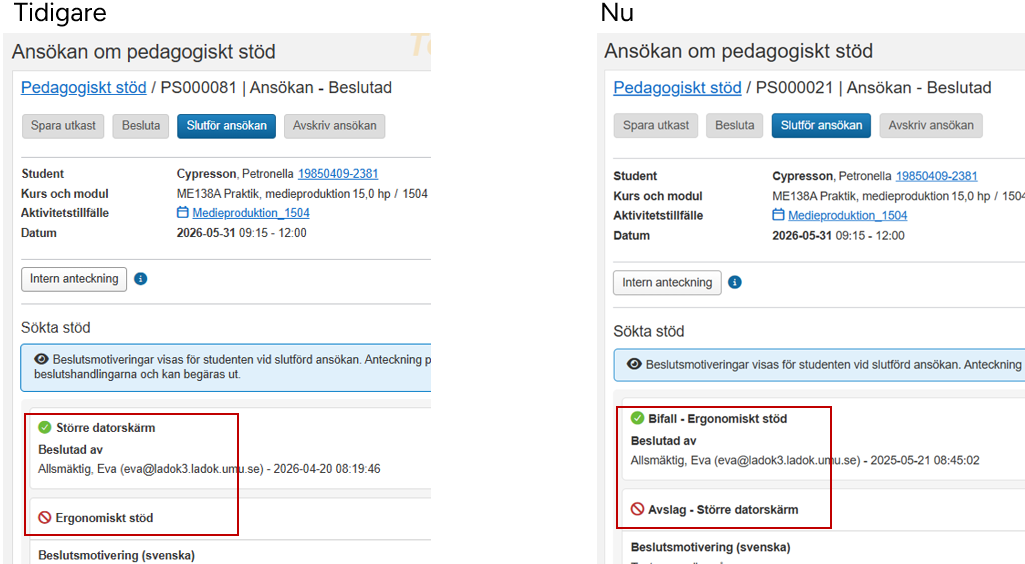 Först visas vyn för en students ansökan innan förändringen med texten "Tidigare" ovanför bilden. Där visas två stöd där den ena ansökningen har fått avslag och det andra beviljats. För det beviljade stödet finns bara en grön bock och vilket stöd det gäller. För det stöd som fått avslag visas en röd symbol och vilket stöd det gäller. Efter visas samma vy efter förändringen med texten "Nu" ovanför bilden. Där visas det beviljade stödet med en grön bock, texten "Bifall" och sedan specificeringen av stödet. Det stöd som fått avslag har den röda symbolen, sedan texten "Avslag" och vilket stöd det gäller.
