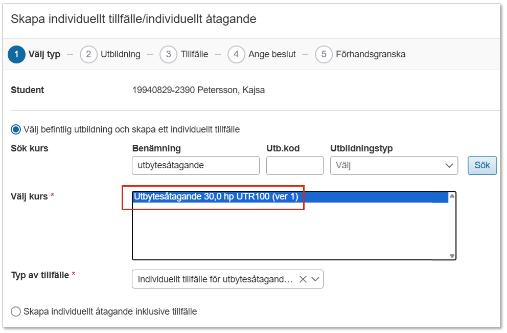 Skärmbild från Ladok som visar vyn "Skapa individuellt tillfälle/individuellt åtagande", steg 1 Välj typ. Ett sökresultat i listan "Välj kurs" är markerat.