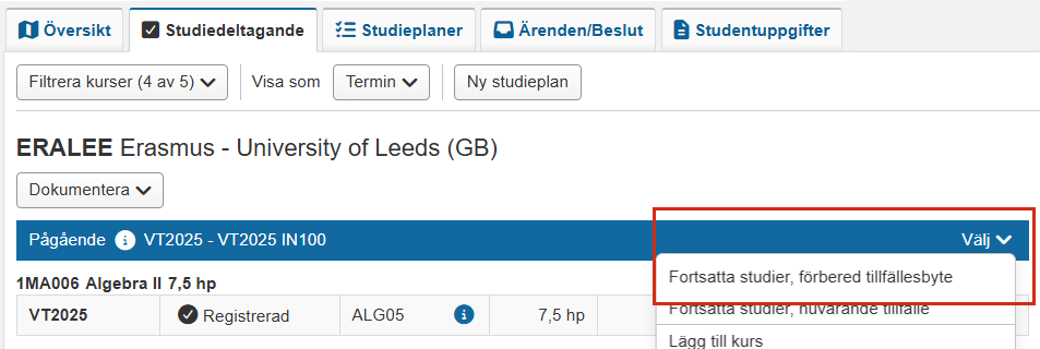 Skärmbild från Ladok som visar vyn Studiedeltagande. Menyalternativet "Fortsätta studier, förbered tillfällesbyte" är markerat i en dropdown-meny.