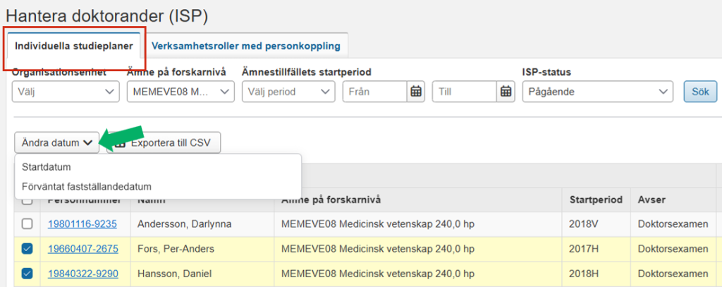 Skärmbild från Ladok som visar vyn Hantera doktorander (ISP) med fliken Individuella studieplaner. Knappen Ändra datum och dess rullgardinsmeny med alternativen Startdatum och Förväntat fastställandedatum är markerade.