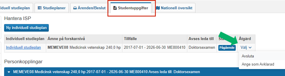Skärmbild från Ladok som visar vyn Hantera ISP under fliken Studentuppgifter. Fliken Studentuppgifter och rullgardinsmenyn Välj under Åtgärd med alternativen Avsluta och Ange som Avklarad är markerade.