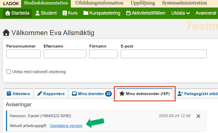 Skärmbild från Ladok som visar startsidan. Fliken "Mina doktorander (ISP)" och länken "Uppdatera version" i aviseringslistan är markerade.