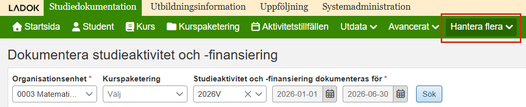 Skärmbild från Ladok som visar vyn Dokumentera studieaktivitet och -finansiering under fliken Studiedokumentation. Menyalternativet Hantera flera är markerat.