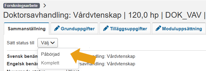 Skärmbild från Ladok som visar vyn Sammanställning för ett forskningsarbete. Alternativet Påbörjad i rullgardinsmenyn Sätt status till är markerat.