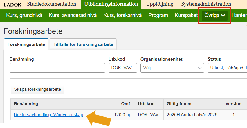Skärmbild från Ladok som visar vyn Forskningsarbete under Utbildningsinformation. Menyalternativet Övriga och en rad i sökträffslistan är markerade.
