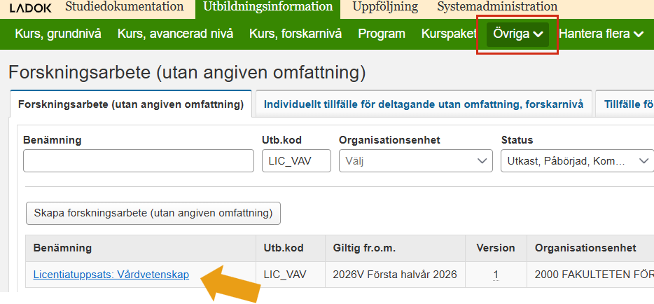 Skärmbild från Ladok som visar vyn Forskningsarbete (utan angiven omfattning) under Utbildningsinformation. Menyalternativet Övriga och en rad i sökträffslistan är markerade.