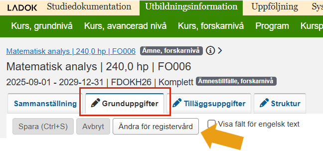 Skärmbild från Ladok som visar vyn Utbildningsinformation, fliken Grunduppgifter. Fliken Grunduppgifter är markerad, och knappen Ändra för registervård är markerad.