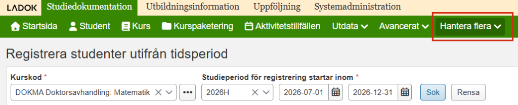 Skärmbild från Ladok som visar vyn "Registrera studenter utifrån tidsperiod" under fliken Studiedokumentation. Menyalternativet Hantera flera är markerat.