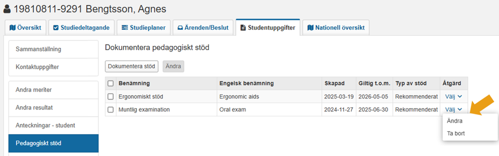 Skärmbild från Ladok som visar vyn Dokumentera pedagogiskt stöd under fliken Studentuppgifter för en student. Menyn Välj under Åtgärd för ett av stöden är markerad och visar alternativen Ändra och Ta bort.